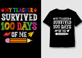 My Teacher Survived 100 Days Of Me T-Shirt Design