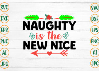 Naughty Is The New Nice SVG Design
