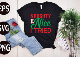 Naughty Nice I Tried T shirt design, Naughty Nice I Tried SVG cut file, Naughty Nice I Tried SVG design, christmas svg mega bundle ,130 christmas design bundle , christmas