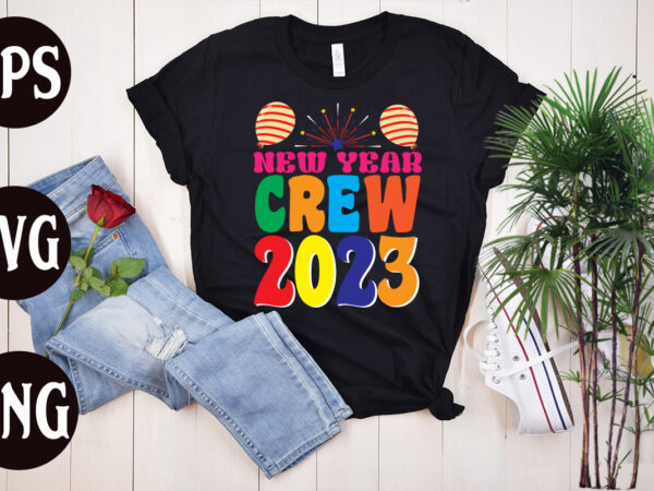 New year crew 2023 retro design, new year crew 2023 svg design, new year’s 2023 png, new year same hot mess png, new year’s sublimation design, retro new year png,