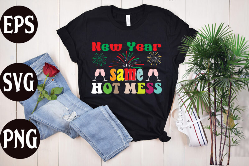 New Year Same Hot Mess retro design, New Year Same Hot Mess SVG design, New Year's 2023 Png, New Year Same Hot Mess Png, New Year's Sublimation Design, Retro New