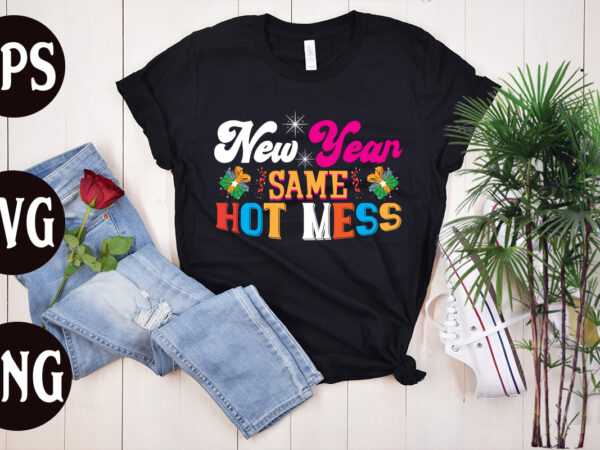 New year same hot mess retro design, new year same hot mess svg design, new year’s 2023 png, new year same hot mess png, new year’s sublimation design, retro new