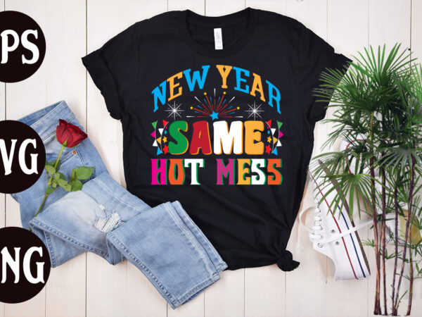 New year same hot mess retro design, new year’s 2023 png, new year same hot mess png, new year’s sublimation design, retro new year png, happy new year 2023 png,