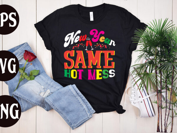 New year same hot mess retro design, new year same hot mess svg design, new year’s 2023 png, new year same hot mess png, new year’s sublimation design, retro new