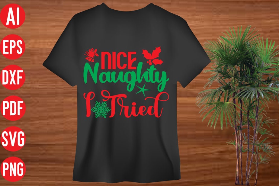 Nice Naughty I Tried T shirt design, Nice Naughty I Tried SVG cut file
