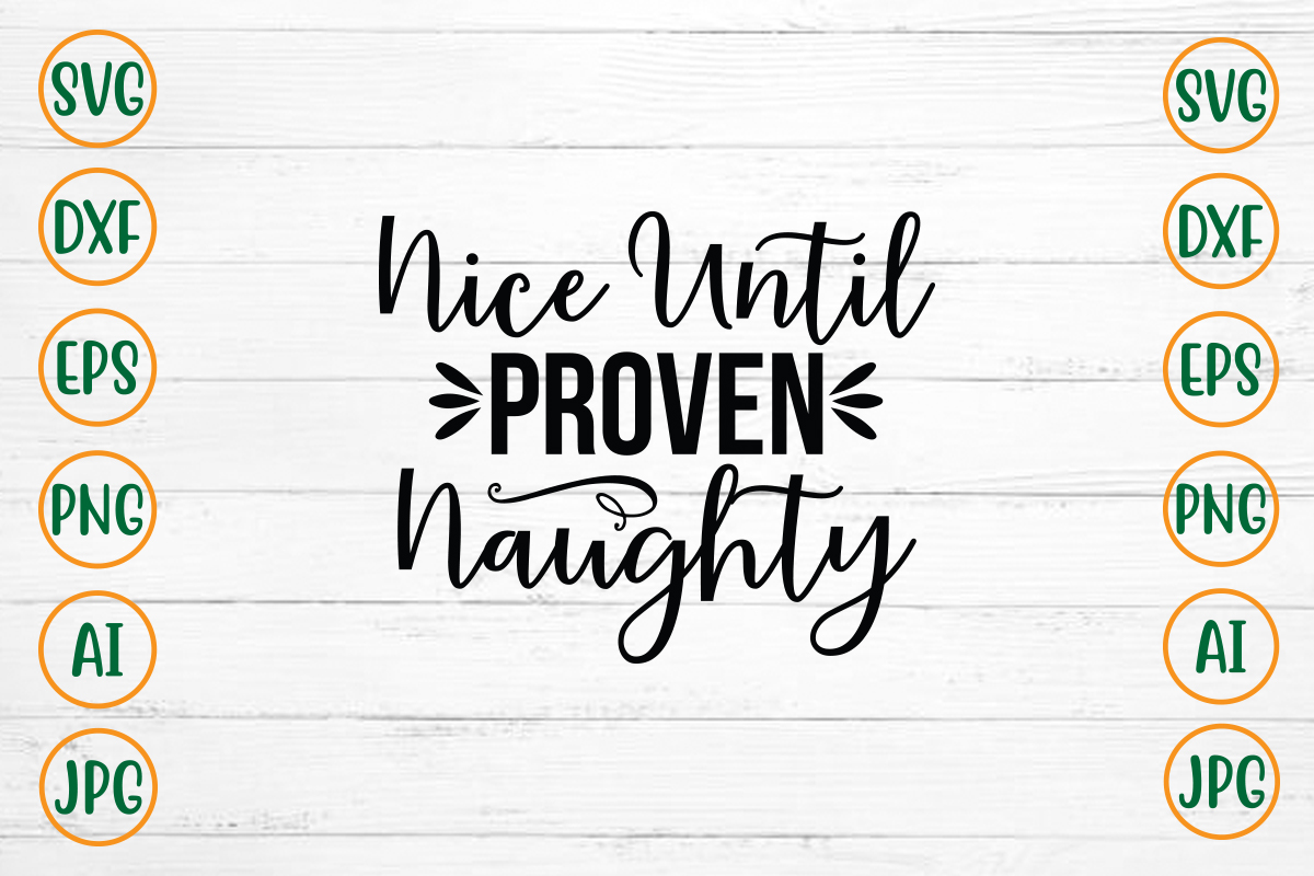 Nice Until Proven Naughty SVG Design - Buy t-shirt designs