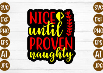 Nice Until Proven Naughty T-shirt Design