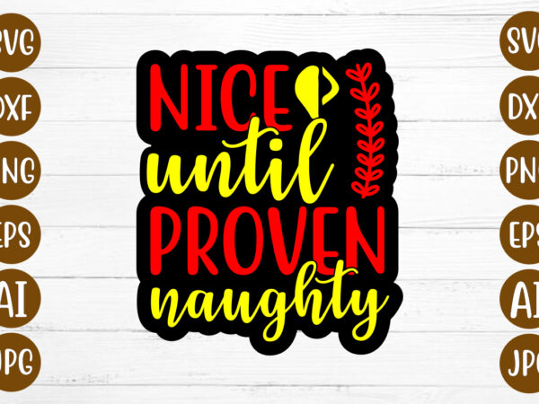 Nice until proven naughty t-shirt design