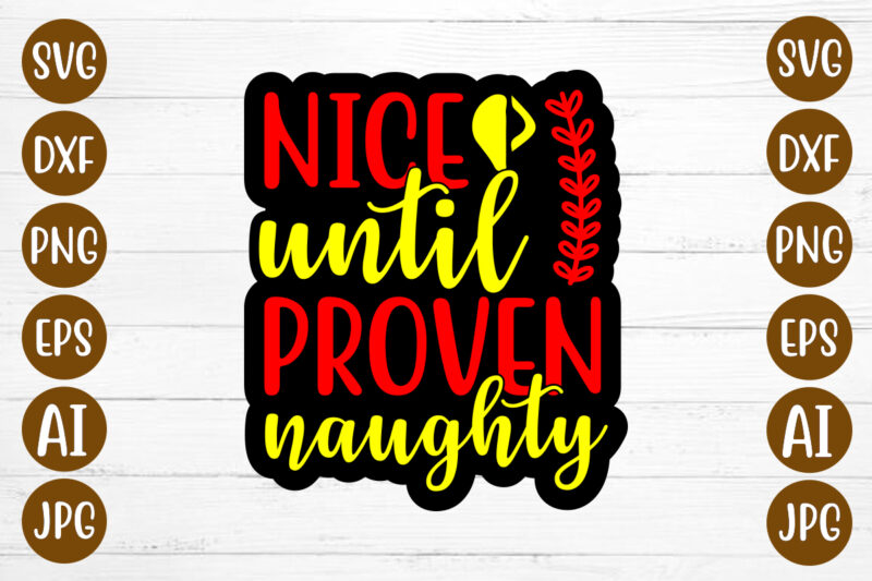 Nice Until Proven Naughty T-shirt Design