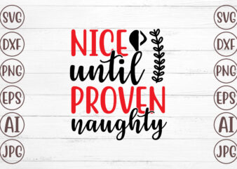 Nice Until Proven Naughty SVG T shirt vector artwork