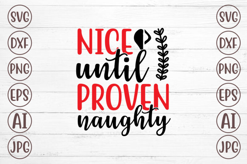 Nice Until Proven Naughty SVG