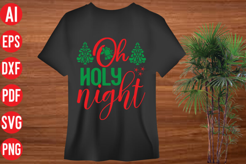 Oh holy night T shirt design, Oh holy night SVG cut file, Oh holy night SVG design, christmas svg mega bundle , 130 christmas design bundle , christmas svg bundle