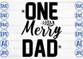 One Merry Dad SVG Cut File t shirt design online