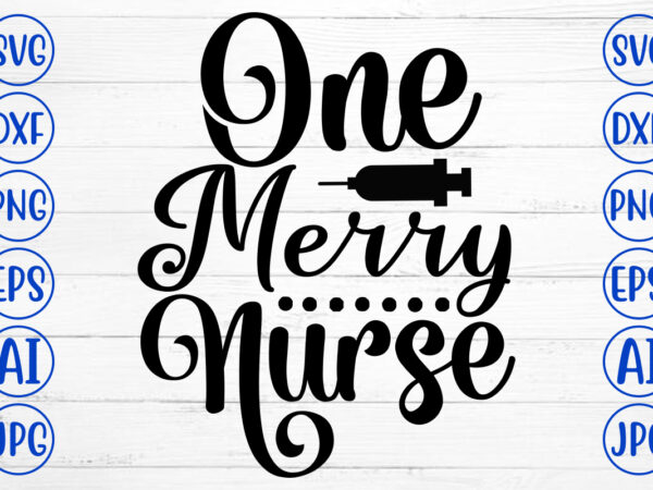 One merry nurse svg cut file t shirt design online