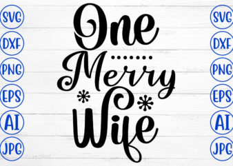 One Merry Wife SVG Cut File t shirt design online