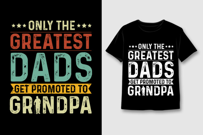 Only The Greatest Dads Get Promoted To Grandpa T-Shirt Design,Dad Grandpa,Dad Grandpa TShirt,Dad Grandpa TShirt Design,Dad Grandpa TShirt Design Bundle,Dad Grandpa T-Shirt,Dad Grandpa T-Shirt Design,Dad Grandpa T-Shirt Design Bundle,Dad Grandpa