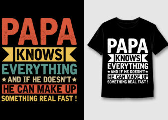 Papa Knows Everything T-Shirt Design,Dad Papa,Dad Papa TShirt,Dad Papa TShirt Design,Dad Papa TShirt Design Bundle,Dad Papa T-Shirt,Dad Papa T-Shirt Design,Dad Papa T-Shirt Design Bundle,Dad Papa T-shirt Amazon,Dad Papa T-shirt Etsy,Dad