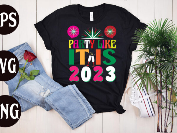 Party like it is 2023 retro design, party like it is 2023 svg design, new year’s 2023 png, new year same hot mess png, new year’s sublimation design, retro new