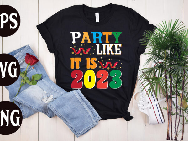 Party like it is 2023 retro design, party like it is 2023 svg design, new year’s 2023 png, new year same hot mess png, new year’s sublimation design, retro new