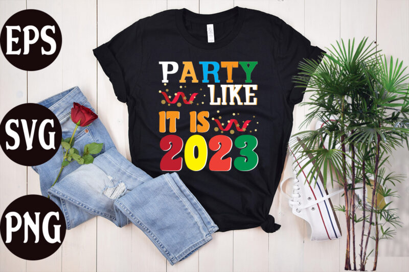 Party Like It Is 2023 retro design, Party Like It Is 2023 SVG design, New Year's 2023 Png, New Year Same Hot Mess Png, New Year's Sublimation Design, Retro New