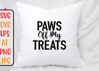 Paws Off My Treats SVG Design