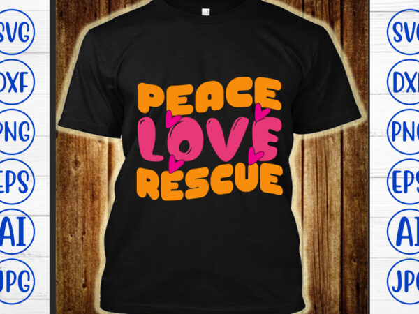 Peace love rescue retro svg t shirt illustration