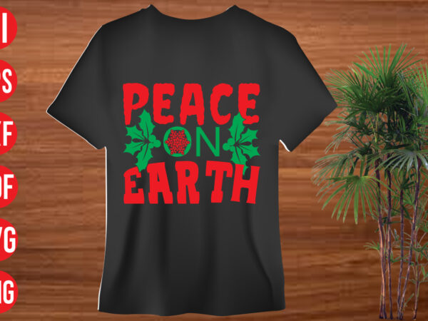 Peace on earth t shirt design, peace on earth svg cut file, peace on earth svg design,christmas svg mega bundle , 130 christmas design bundle , christmas svg bundle ,
