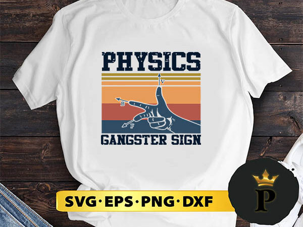 Physics gangster sign vintage retro svg, svg for cricut, svg for shirts, png, instant download, svg files for cricut, svg designs
