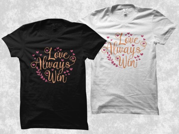 Love always win vector design illustration, positive phrase with hearts, love t shirt design, romantic t shirt design, cool t shirt design for sale