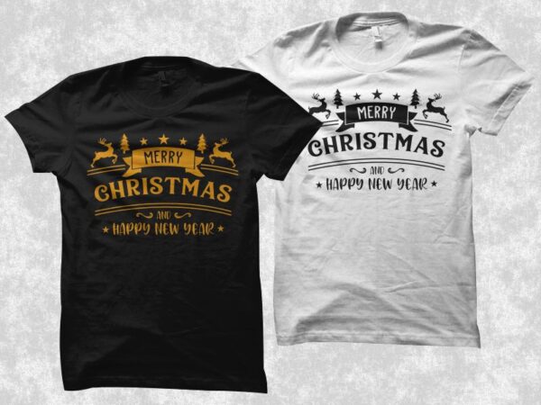 Merry christmas and happy new year, merry christmas t shirt design, christmas t shirt design, merry christmas svg, merry christmas svg, christmas png, merry christmas png, christmas vector, happy new