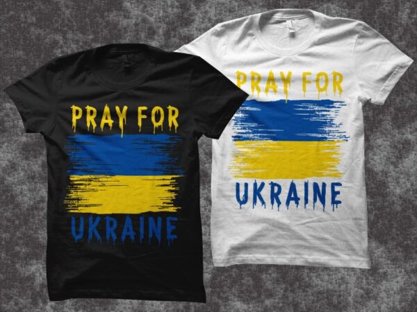 Pray for ukraine tshirt design, ukraine svg, pray for ukraine svg, ukraine flag, ukraine support design, support ukraine t-shirt design, ukrainian american t-shirts, freedom ukraine, i support ukraine, ukraine strong