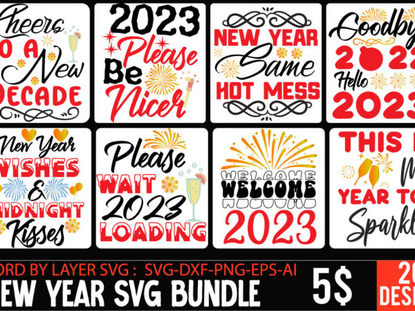 New year svg bundle,new years svg bundle, new year’s eve quote, cheers 2023 saying, nye decor, happy new year clip art, new year, 2023 svg, leocolor happy new year 2023 T shirt vector artwork