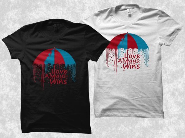 Love always wins (rainy day) t shirt design, love always wins in rainy day vector design illustration for sale