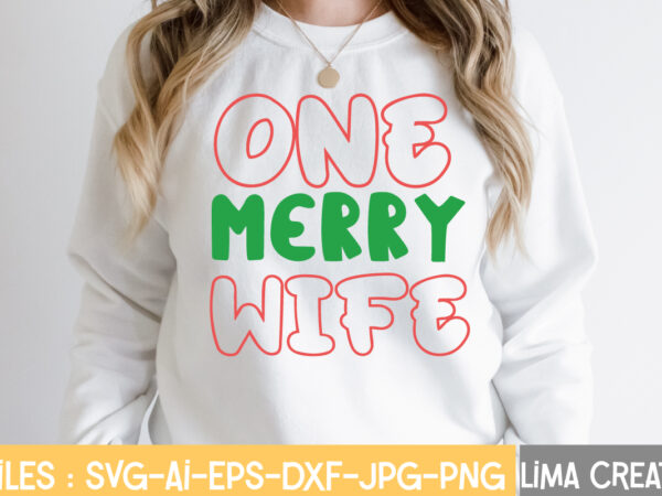 One merry wife t-shirt design,christmas svg bundle, christmas svg, merry christmas svg, winter svg, santa svg, funny christmas bundle, cricut,christmas svg bundle, funny christmas svg, adult christmas svg, farmhouse sign,