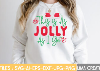 This Is As Jolly As I Get T-shirt Design,Funny Christmas Svg Bundle, Christmas Svg, Christmas Quotes Svg, Funny Quotes Svg, Santa Svg, Snowflake Svg, Decoration, Svg, Png, Dxf Funny Christmas