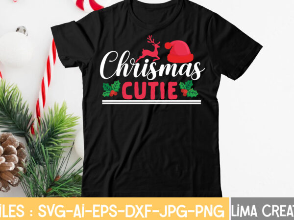 Christmas cutie t-shirt design,christmas svg bundle, christmas clipart, christmas svg files for cricut, christmas svg cut files, christmas png bundle, merry christmas svg merry christmas svg, christmas svg bundle, merry