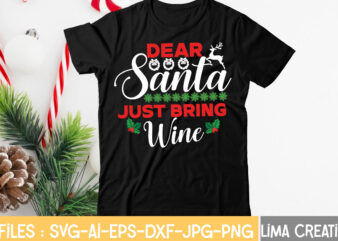 Dear Santa Jast Bring Wine T-shirt DesignCHRISTMAS SVG Bundle, CHRISTMAS Clipart, Christmas Svg Files For Cricut, Christmas Svg Cut Files, Christmas Png Bundle, Merry Christmas Svg Merry Christmas SVG, christmas