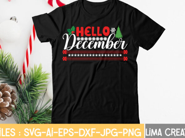 Hello december t-shirt design,christmas svg bundle, christmas clipart, christmas svg files for cricut, christmas svg cut files, christmas png bundle, merry christmas svg merry christmas svg, christmas svg bundle, merry