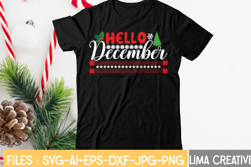 Hello December T-shirt Design,CHRISTMAS SVG Bundle, CHRISTMAS Clipart, Christmas Svg Files For Cricut, Christmas Svg Cut Files, Christmas Png Bundle, Merry Christmas Svg Merry Christmas SVG, christmas svg bundle, Merry