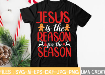 Jesus Is The Reason For The Season T-shirt Design,CHRISTMAS SVG Bundle, CHRISTMAS Clipart, Christmas Svg Files For Cricut, Christmas Svg Cut Files, Christmas Png Bundle, Merry Christmas Svg Merry Christmas