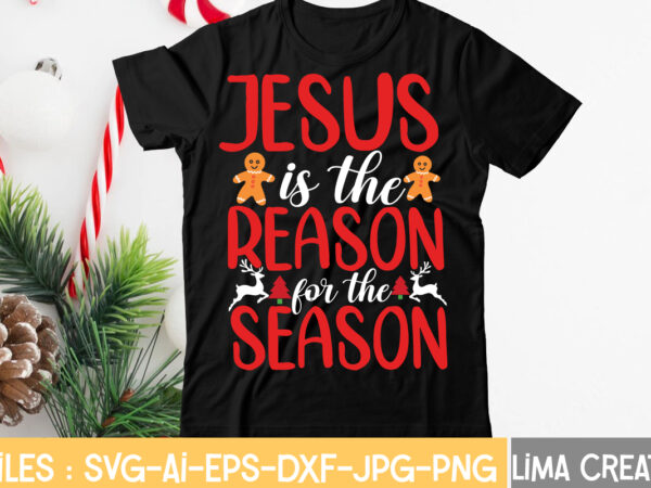 Jesus is the reason for the season t-shirt design,christmas svg bundle, christmas clipart, christmas svg files for cricut, christmas svg cut files, christmas png bundle, merry christmas svg merry christmas