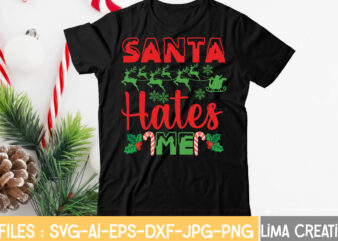 Santa Hates Me T-shirt Design,CHRISTMAS SVG Bundle, CHRISTMAS Clipart, Christmas Svg Files For Cricut, Christmas Svg Cut Files, Christmas Png Bundle, Merry Christmas Svg Merry Christmas SVG, christmas svg bundle,