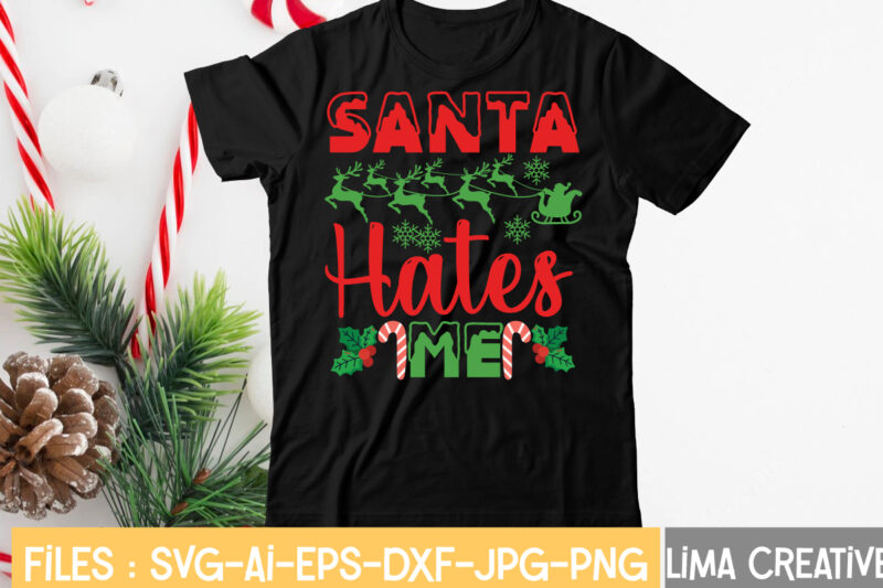 Santa Hates Me T-shirt Design,CHRISTMAS SVG Bundle, CHRISTMAS Clipart, Christmas Svg Files For Cricut, Christmas Svg Cut Files, Christmas Png Bundle, Merry Christmas Svg Merry Christmas SVG, christmas svg bundle,