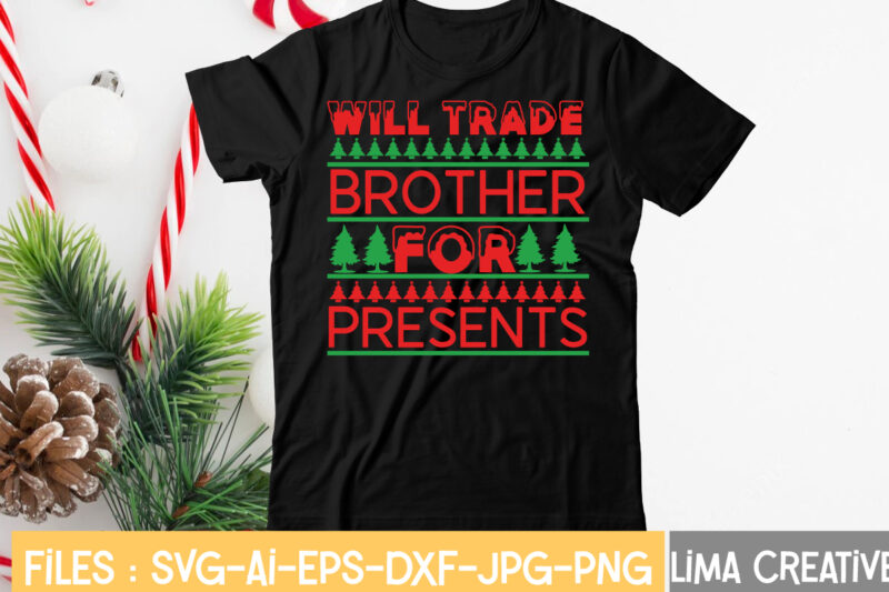 Will Trade Brother For Presents T-shirt Design,CHRISTMAS SVG Bundle, CHRISTMAS Clipart, Christmas Svg Files For Cricut, Christmas Svg Cut Files, Christmas Png Bundle, Merry Christmas Svg Merry Christmas SVG, christmas