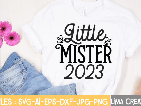 Little mister 2023 t-shirt design,happy new year 2023 svg bundle, new year svg, new year shirt, new year outfit svg, hand lettered svg, new year sublimation, cut file cricut happy