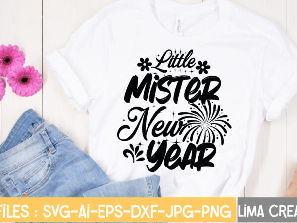 Little mister new year t- shirt design,new years svg bundle, new year’s eve quote, cheers 2023 saying, nye decor, happy new year clip art, new year, 2023 svg, leocolor happy