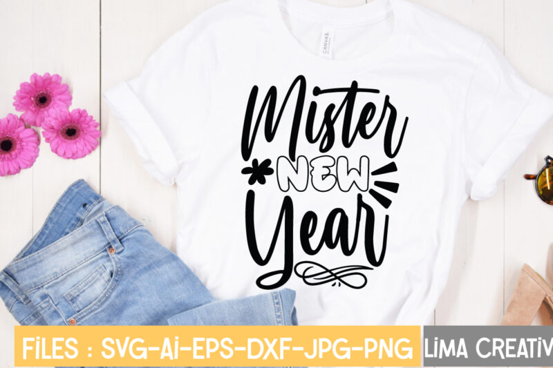 Mister New Year T-shirt Design,New Years SVG Bundle, New Year's Eve Quote, Cheers 2023 Saying, Nye Decor, Happy New Year Clip Art, New Year, 2023 svg, LEOCOLOR Happy New Year