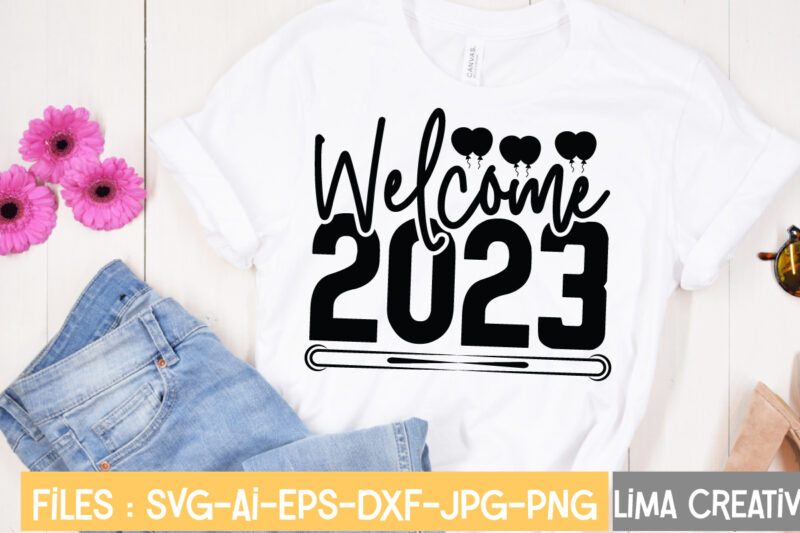 Welcome 2023 T-shirt Design,New Years SVG Bundle, New Year's Eve Quote, Cheers 2023 Saying, Nye Decor, Happy New Year Clip Art, New Year, 2023 svg, LEOCOLOR Happy New Year SVG