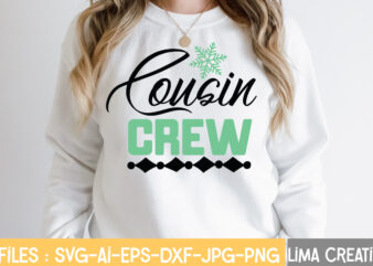 Cousin Crew T-shirt Design,CHRISTMAS SVG Bundle, CWinter SVG Bundle, Christmas Svg, Winter svg, Santa svg, Christmas Quote svg, Funny Quotes Svg, Snowman SVG, Holiday SVG, Winter Quote SvgWinter SVG Bundle,