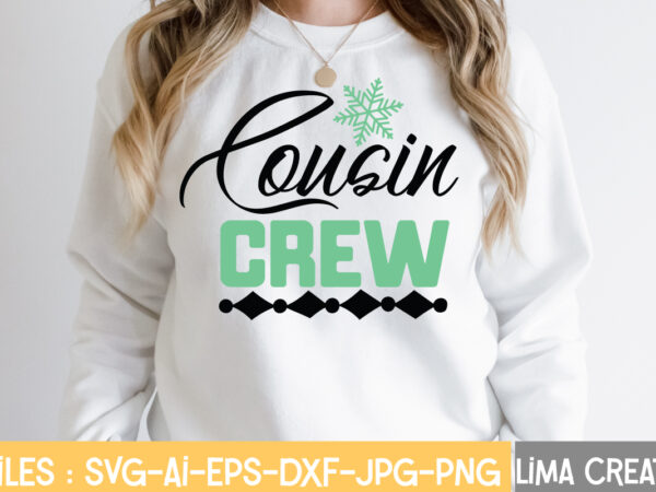 Cousin crew t-shirt design,christmas svg bundle, cwinter svg bundle, christmas svg, winter svg, santa svg, christmas quote svg, funny quotes svg, snowman svg, holiday svg, winter quote svgwinter svg bundle,